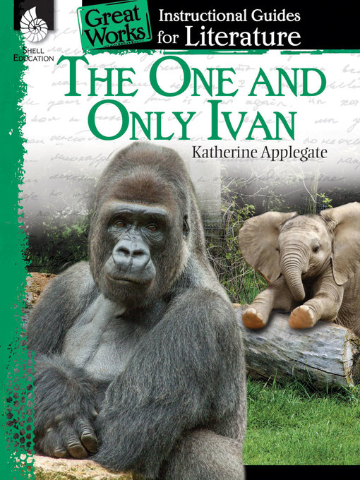 Title details for The One and Only Ivan: Instructional Guides for Literature by Katherine Applegate - Available